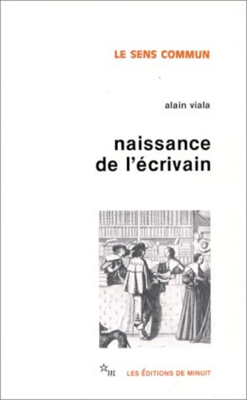 Naissance de l'écrivain. Sociologie de la littérature à l'âge classique (Paperback)