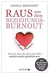 Raus aus dem Beziehungs-Burnout by Daniela Bernhardt