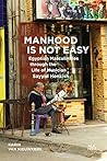 Manhood Is Not Ea...