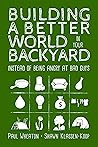 Building a Better World in Your Backyard - Instead of Being A... by Paul Wheaton