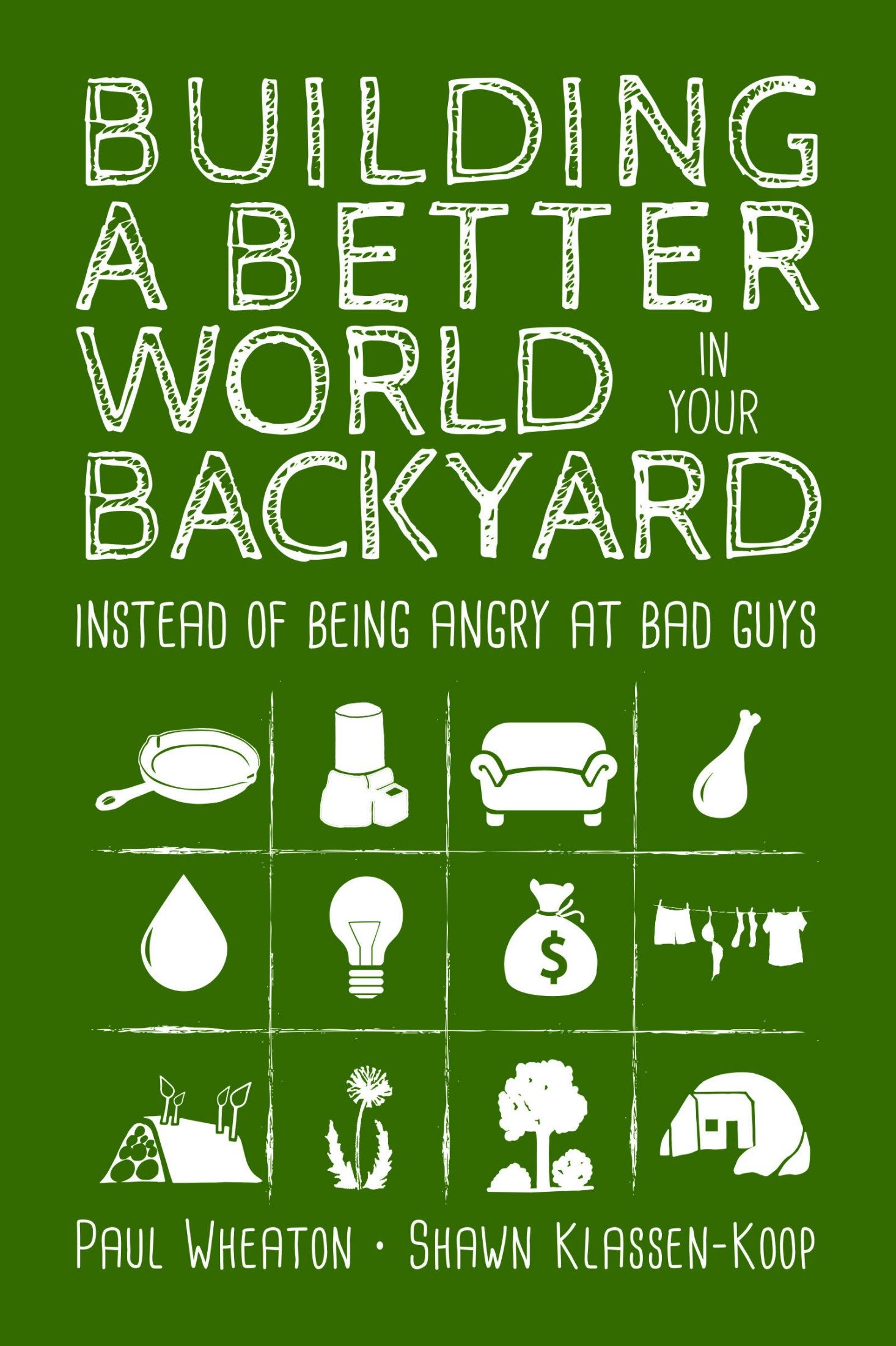 Building a Better World in Your Backyard - Instead of Being Angry at Bad Guys (Paperback)