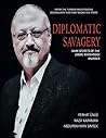 Diplomatic Savagery: Dark Secrets Behind the Jamal Khashoggi Murder