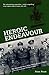 Heroic Endeavour: The Remarkable Story of One Pathfinder Force Attack, a Victoria Cross and 206 Brave Men