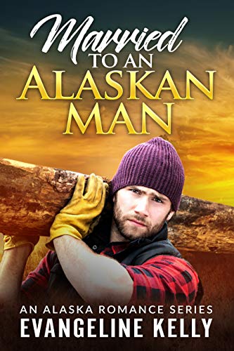 Married to an Alaskan Man (An Alaska Romance #1)
