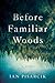Before Familiar Woods