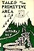 Tales of the Primitive Area Volume I