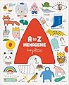 A to Z Menagerie: (ABC Baby Book, Sensory Alphabet Board Book for Babies and Toddlers, Interactive Book for Babies) A to Z Menagerie: (ABC Baby Book, Sensory Alphabet Board Book for Babies and Toddlers, Interactive Book for Babies)