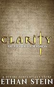 Clarity: An Ascent to Madness