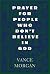 Prayer for People Who Don't Believe in God