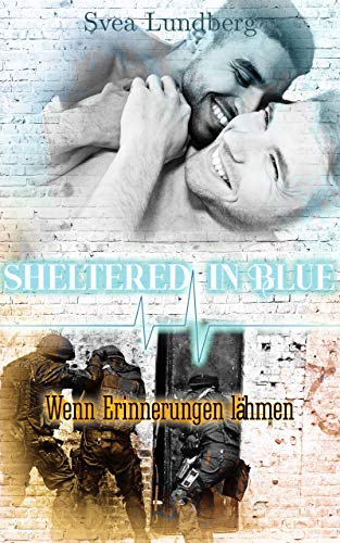 Sheltered in blue: Wenn Erinnerungen lähmen (Kindle Edition)