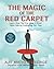 The Magic of the Red Carpet: Learn How You Can Give a Great Tedx Talk by Following 101 Tips