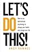 Let's Do This!: How to use ...