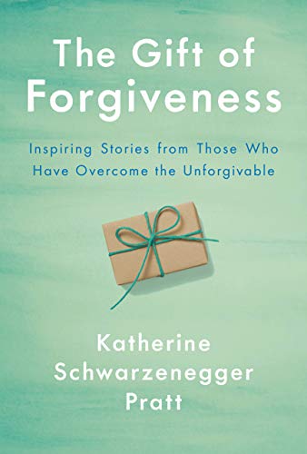 The Gift of Forgiveness: Inspiring Stories from Those Who Have Overcome the Unforgivable (Hardcover)
