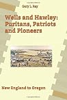 Wells and Hawley: Puritans, Patriots and Pioneers: New England to Oregon