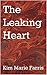 The Leaking Heart by Kim Marie Farris The Leaking Heart by Kim Marie Farris