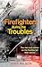 Firefighters during the Troubles: The Men and Women on the Frontline Tell Their Stories