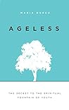 Ageless: The Secret to the Spiritual Fountain of Youth