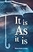 It Is As It Is: A True Story of Hope, Loss and Friendship