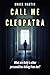 Call Me Cleopatra