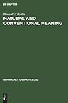 Natural and Conventional Meaning: An Examination of the Distinction (Approaches to Semiotics [AS], 45)
