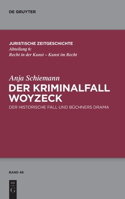 Der Kriminalfall Woyzeck: Der historische Fall und Büchners Drama (Juristische Zeitgeschichte / Abteilung 6, 49) (German Edition)