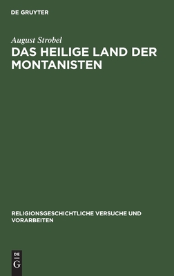 Das heilige Land der Montanisten: Eine religionsgeographische Untersuchung (Religionsgeschichtliche Versuche und Vorarbeiten, 37) (German Edition)