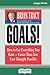 Goals! (2nd Edition): How to Get Everything You Want-Faster Than You Ever Thought Possible (16pt Large Print Edition)