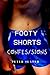 Footy Shorts Confessions
