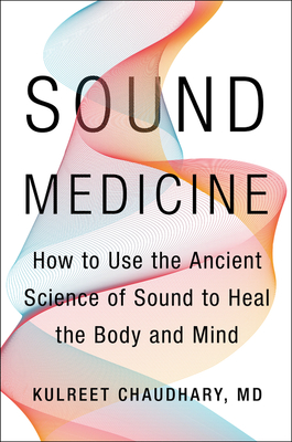 Free Download Sound Medicine: How to Harness the Power of Sound to Heal the Mind and Body Full Audiobook