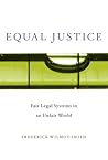 Equal Justice: Fair Legal Systems in an Unfair World Equal Justice: Fair Legal Systems in an Unfair World