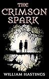 The Crimson Spark by William  Hastings