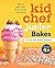 Kid Chef Junior Bakes: My F...