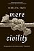 Mere Civility: Disagreement and the Limits of Toleration