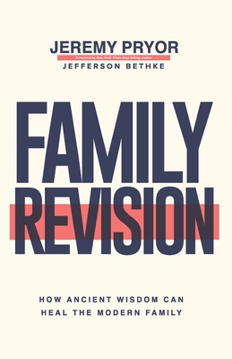 Family Revision: How Ancient Wisdom Can Heal the Modern Family (Paperback)