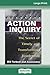 Action Inquiry: The Secret of Timely and Transforming Leadership (16pt Large Print Edition)
