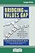 Bridging the Values Gap: How Authentic Organizations Bring Values to Life (16pt Large Print Edition)