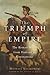 The Triumph of Empire: The Roman World from Hadrian to Constantine (History of the Ancient World)