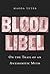Blood Libel: On the Trail o...