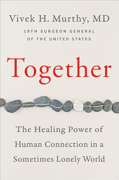 Together The Healing Power of Human Connection in a Sometimes Lonely World