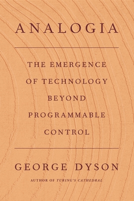 Analogia: The Emergence of Technology Beyond Programmable Control (Hardcover)