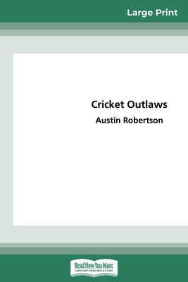 Cricket Outlaws (16pt Large Print Edition)