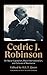 Cedric J. Robinson: On Racial Capitalism, Black Internationalism, and Cultures of Resistance (Black Critique)