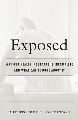 Exposed: Why Our Health Insurance Is Incomplete and What Can Be Done about It (Hardcover)