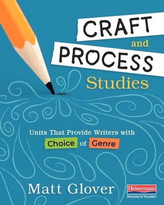 Craft and Process Studies: Units That Provide Writers with Choice of Genre (Paperback)