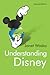 Understanding Disney: The Manufacture of Fantasy