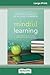 Mindful Learning: Reduce Stress and Improve Brain Performance for Effective Learning (16pt Large Print Edition)