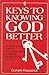 Keys to knowing God better