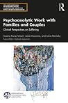 Psychoanalytic Work with Families and Couples: Clinical Perspectives on Suffering (The International Psychoanalytical Association Psychoanalytic Ideas and Applications Series)