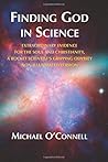 Finding God In Science: The Extraordinary Evidence For The Soul And Christianity, A Rocket Scientist’s Gripping Odyssey - Non-Illustrated Finding God In Science: The Extraordinary Evidence For The Soul And Christianity, A Rocket Scientist’s Gripping Odyssey - Non-Illustrated