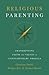 Religious Parenting: Transmitting Faith and Values in Contemporary America